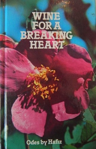 Imagen de archivo de Wine for a Breaking Heart: Odes by Hafiz (Home library) a la venta por ThriftBooks-Dallas