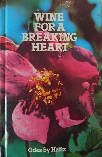 Wine for a Breaking Heart: Odes by Hafiz (Home library) (9780872941076) by Hafiz