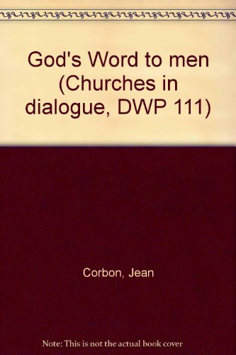 God's Word to men (Churches in dialogue, DWP 111) (9780872981119) by Corbon, Jean