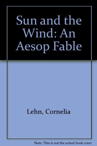 Sun and the Wind: An Aesop Fable (9780873030724) by Lehn, Cornelia; Aesop