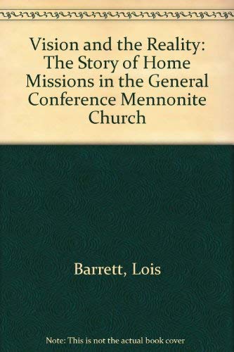 Beispielbild fr Vision and the Reality: The Story of Home Missions in the General Conference Mennonite Church (Mennonite historical series) zum Verkauf von Book ReViews