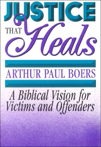 Imagen de archivo de Justice That Heals: A Biblical Vision for Victims and Offenders with Study Guide a la venta por Book ReViews