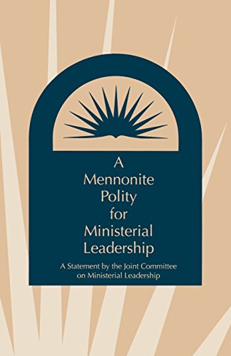 Beispielbild fr A Mennonite Polity for Ministerial Leadership : A Statement by the Joint Committee on Ministerial Leadership zum Verkauf von Better World Books