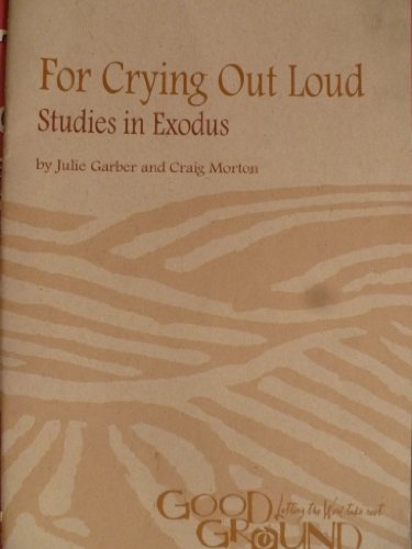 Stock image for For Crying Out Loud : Studies in Exodus for sale by Better World Books