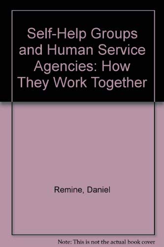 Self-Help Groups and Human Service Agencies: How They Work Together (9780873042048) by Remine, Daniel; Rice, Robert M.; Ross, Jenny