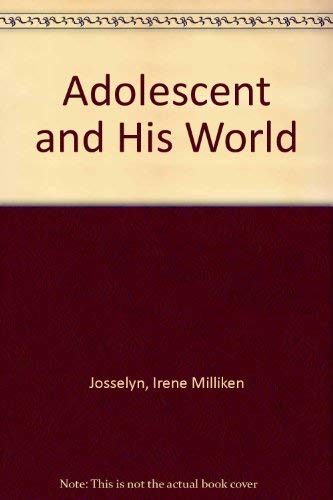 Beispielbild fr Adolescent and His World [Jul 01, 1986] Josselyn, Irene Milliken zum Verkauf von Sperry Books