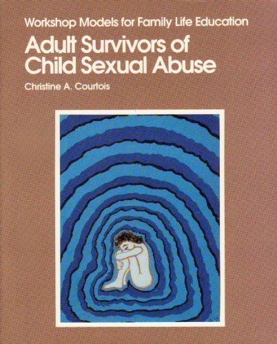 Beispielbild fr Adult Survivors of Child Sexual Abuse (Workshop Models for Family Life Education) zum Verkauf von Wonder Book