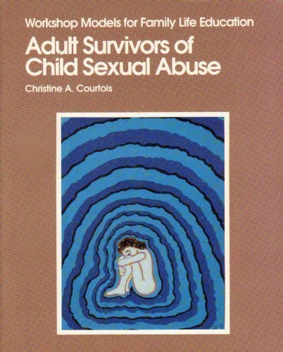 Stock image for Adult Survivors of Child Sexual Abuse (WORKSHOP MODELS FOR FAMILY LIFE EDUCATION) for sale by Your Online Bookstore