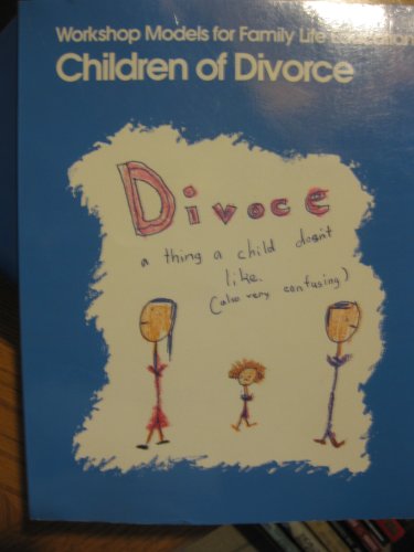 Stock image for Children of Divorce (WORKSHOP MODELS FOR FAMILY LIFE EDUCATION) for sale by HPB-Ruby