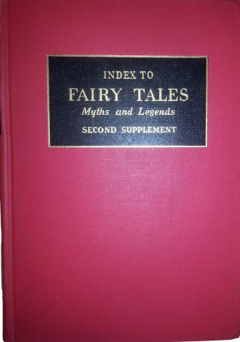 Index To Fairy Tales, Myths and Legends. With: Index to Fairy Tales, Supplement and Index to Fair...