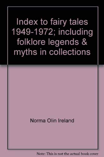 Stock image for INDEX TO FAIRY TALES, 1949-1972; INCLUDING FOLKLORE, LEGENDS & MYTHS for sale by Neil Shillington: Bookdealer/Booksearch
