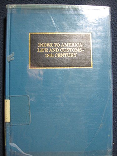 Stock image for Index to America: Life and Customs, 18th Century for sale by Bingo Used Books