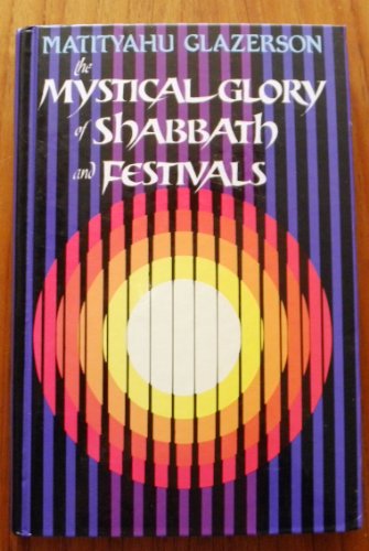 9780873063579: The Mystical Glory of Shabbath and Festivals