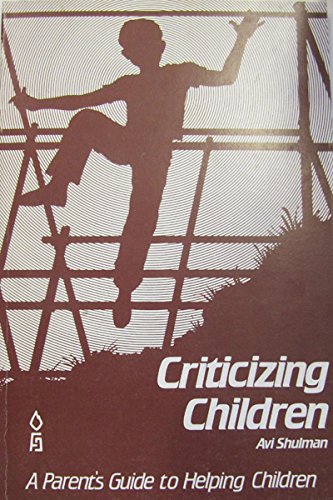 Stock image for Criticizing Children: A Parents Guide to Helping Children Shulman, Avi for sale by Langdon eTraders