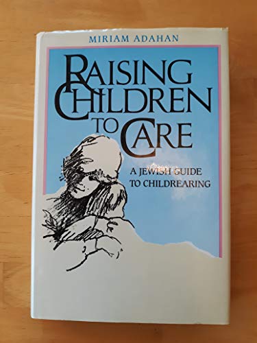 Imagen de archivo de Raising Children to Care: A Jewish Guide to Childrearing a la venta por ThriftBooks-Dallas