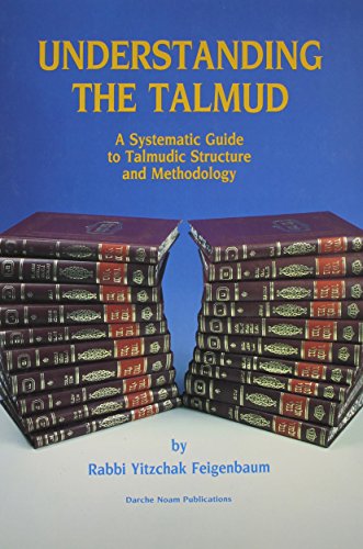 9780873064651: Understanding the Talmud: A Systematic Guide to Talmudic Structure & Methodology