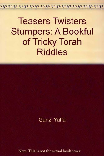 Stock image for Teasers, Twisters, and Stumpers : A Bookful of Tricky Torah Riddles for sale by Better World Books