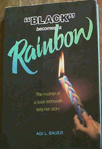 Stock image for Black Becomes a Rainbow: The Mother of a Baal Teshuvah Tells Her Story for sale by Books of the Smoky Mountains