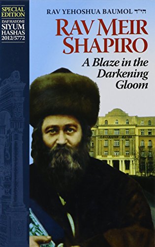 A Blaze in the Darkening Gloom: The Life of Rav Meir Shapiro