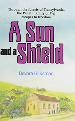 9780873067614: A Sun and a Shield: Through the Forests of Transylvania, The Paneth Family of Dej Escapes to Freedom