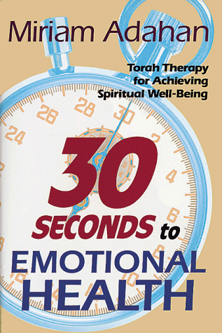 Stock image for Thirty Seconds to Emotional Health: Torah therapy for achieving spiritual well-being for sale by GoldBooks