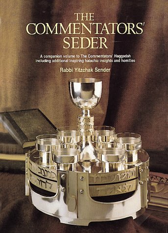 The Commentators' Seder: A Companion Volume the Commentator's Haggadah Including Additional inspiring halachic and homilies (9780873068246) by Rabbi Yitzchak Sender