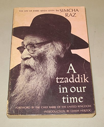 A Tzaddik in Our Time: The Life of Rabbi Aryeh Levin (9780873069861) by Simcha Raz; Simcha Rax