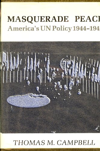 Beispielbild fr Masquerade Peace : America's un Policy, 1944-1945 zum Verkauf von Better World Books