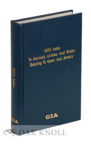 Imagen de archivo de Gill's Index to Journals, Articles, and Books Relating to Gems and Jewelry a la venta por Book Trader Cafe, LLC