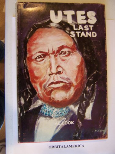 9780873150552: Utes' last stand ;: At White River and mill creek, Western Colorado in 1879