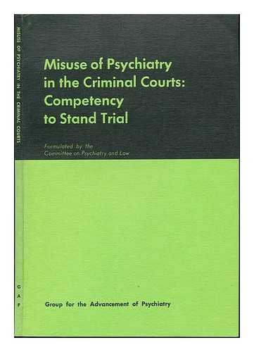 Beispielbild fr Misuse of psychiatry in the criminal courts: competency to stand trial (Group for the Advancement of Psychiatry. Report) zum Verkauf von Robinson Street Books, IOBA