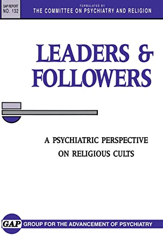 9780873182003: Leaders and Followers: A Psychiatric Perspective on Religious Cults: 132 (GAP REPORT (GROUP FOR THE ADVANCEMENT OF PSYCHIATRY))