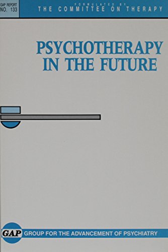 Stock image for Psychotherapy in the Future (Gap Report (Group for the Advancement of Psychiatry)) for sale by Unique Books