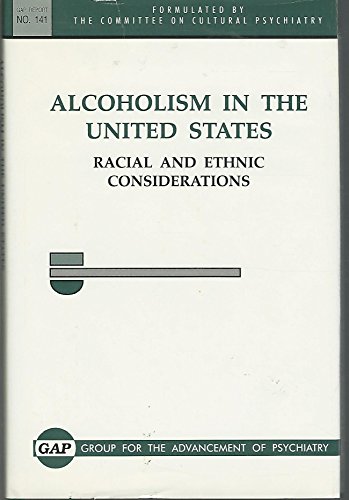 Imagen de archivo de Alcoholism in the United States: Racial and Ethnic Considerations (Gap Report (Group for the Advancement of Psychiatry)) a la venta por Veronica's Books