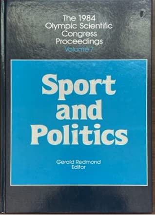 Imagen de archivo de Sport and Politics (1984 Olympic Scientific Congress Proceedings) a la venta por Booksavers of Virginia