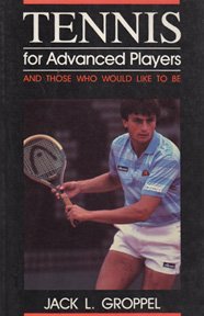 Tennis for Advanced Players (9780873220729) by Groppel, Jack L.