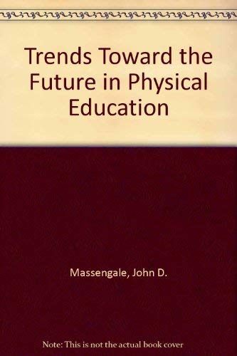 Stock image for Trends Toward the Future in Physical Education for sale by Better World Books