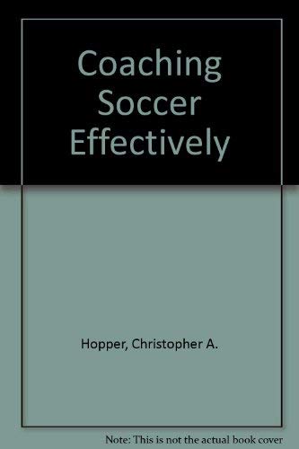 Stock image for Coaching Soccer Effectively for sale by Better World Books