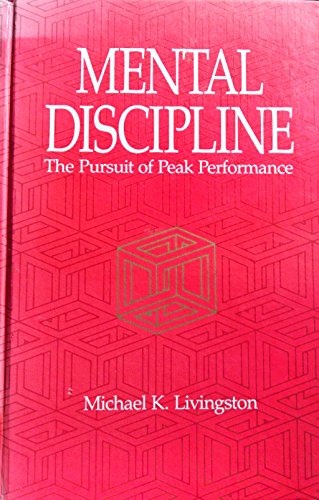 Stock image for Mental Discipline: The Pursuit of Peak Performance for sale by Ergodebooks