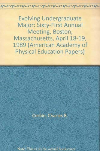 Stock image for Evolving Undergraduate Major: Sixty-First Annual Meeting, Boston, Massachusetts, April 18-19, 1989 (American Academy of Physical Education Papers) for sale by Vashon Island Books