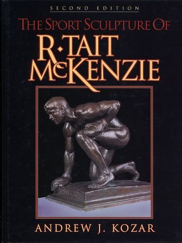 Beispielbild fr Sport Sculpture of R. Tait McKenzie, The-2nd Edition zum Verkauf von ThriftBooks-Atlanta