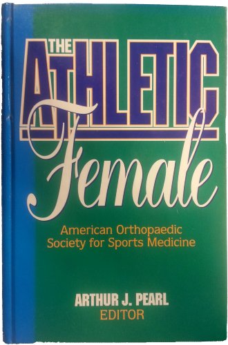 Imagen de archivo de The Athletic Female: American Orthopedic Society for Sports Medicine a la venta por HPB-Emerald