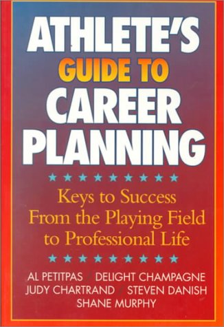 9780873224598: Athlete's Guide to Career Planning: Key to Success from the Playing Field to Professional Life