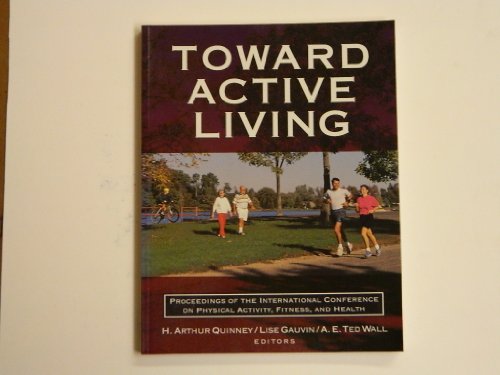 Beispielbild fr Toward Active Living : Proceedings of the International Conference on Physical Activity, Fitness and Health zum Verkauf von Better World Books
