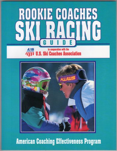 Beispielbild fr Rookie Coaches Ski Racing Guide : American Coaching Effectiveness Program zum Verkauf von Simply Read Books