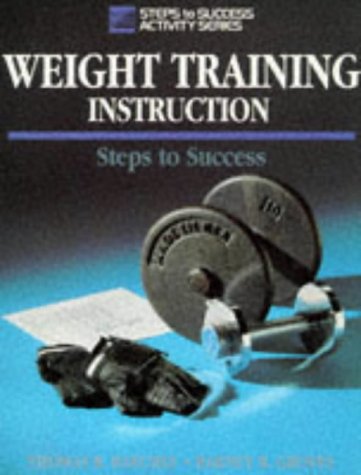 Stock image for Weight Training Instruction: Steps to Success (Steps to Success Activity Series) for sale by Half Price Books Inc.