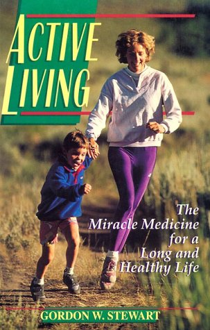 Stock image for Active Living : The Miracle Medicine for a Long and Healthy Life for sale by Better World Books