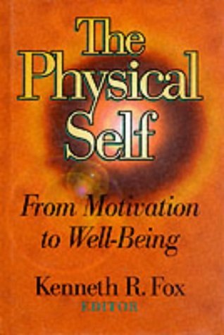 The Physical Self : From Motivation to Well-Being