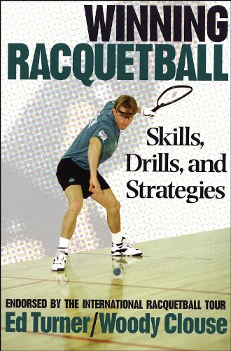 Beispielbild fr Winning Racquetball : Skills, Drills, and Strategies / Ed Turner, Woody Clouse zum Verkauf von HPB-Ruby