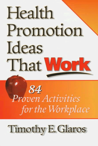 Health Promotion Ideas That Work (9780873228886) by Glaros, Timothy E.